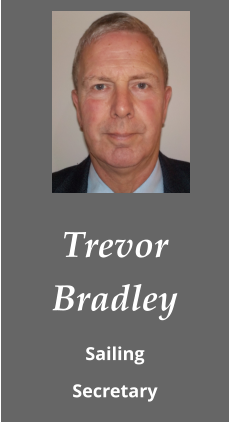 Trevor Bradley Sailing  Secretary