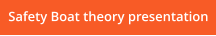 Safety Boat theory presentation