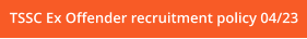 TSSC Ex Offender recruitment policy 04/23