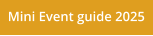 Mini Event guide 2025