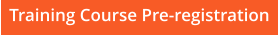 Training Course Pre-registration
