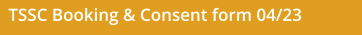TSSC Booking & Consent form 04/23