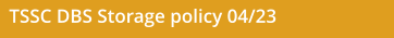 TSSC DBS Storage policy 04/23