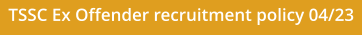 TSSC Ex Offender recruitment policy 04/23