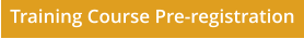 Training Course Pre-registration