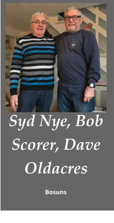 Syd Nye, Bob Scorer, Dave Oldacres Bosuns